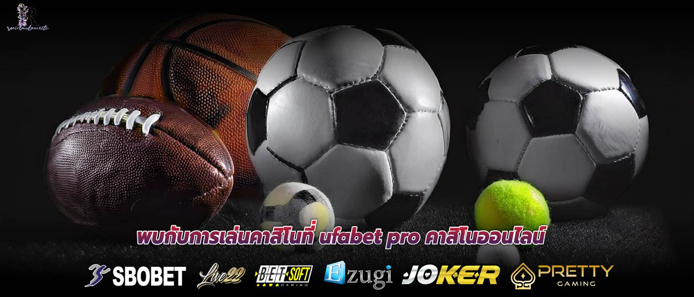 พบกับการเล่นคาสิโนที่ ufabet pro คาสิโนออนไลน์